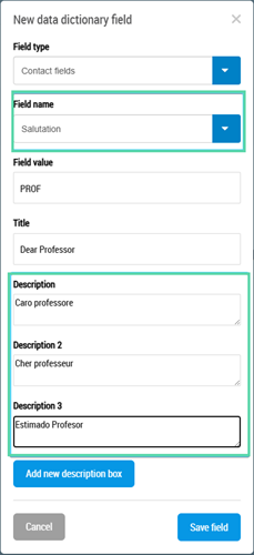 Screenshot of a "New data dictionary field" configuration panel. The "Field name" is set to "Salutation" and the "Field value" is "PROF." The "Title" is "Dear Professor." Three description fields are filled in different languages: "Caro professore" (Italian), "Cher professeur" (French), and "Estimado Profesor" (Spanish). A blue button labeled "Add new description box" is shown below, along with "Cancel" and "Save field" buttons.